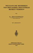 Wie Kann die Menschheit von der Geissel der Syphilis Befreit Werden?