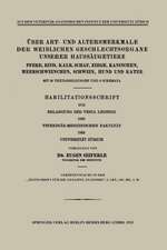 Über Art- und Altersmerkmale der Weiblichen Geschlechtsorgane Unserer Haussäugetiere: Pferd, Rind, Kalb, Schaf, Ziege, Kaninchen, Meerschweinchen, Schwein, Hund und Katze