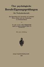 Über psychologische Berufs-Eignungsprüfungen für Verkehrsberufe: Eine Begutachtung ihres theoretischen und praktischen Wertes, erläutert durch eine Untersuchung von Straßenbahnführern