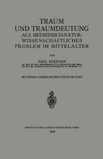 Traum und Traumdeutung als Medizinisch-Naturwissenschaftliches Problem im Mittelalter