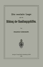 Die sociale Lage und die Bildung der Handlungsgehilfen