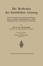 Die Methoden der künstlichen Atmung: Und ihre Anwendung in historisch-kritischer Beleuchtung mit besonderer Berücksichtigung der Wiederbelebungsmethoden von Ertrunkenen und Erstickten