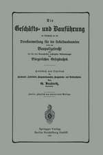 Die Geschäfts- und Bauführung im Anschluß an die Dienstanweisung für die Lokalbaubeamten sowie das Baupolizeirecht und die für den Bautechniker wichtigsten Bestimmungen des Bürgerlichen Gesetzbuches