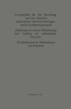 Vorschriften für die Errichtung und den Betrieb elektrischer Starkstromanlagen nebst Ausführungsregeln: Anleitung zur ersten Hilfeleistung bei Unfällen im elektrischen Betriebe. Empfehlenswerte Maßnahmen bei Bränden