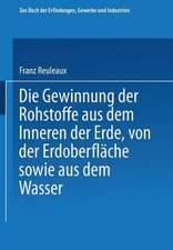 Die Gewinnung der Rohstoffe aus dem Innern der Erde, von der Erdoberfläche sowie aus dem Wasser