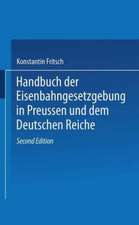 Handbuch der Eisenbahngesetzgebung in Preussen und dem Deutschen Reiche