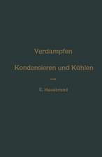 Verdampfen, Kondensieren und Kühlen: Erklärungen, Formeln und Tabellen für den praktischen Gebrauch