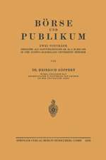 Börse und Publikum: Zwei Vorträge Gehalten als Gastvorlesungen am 22. u. 23. Mai 1930 in der Ludwig-Maximilians-Universität München