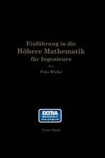 Einführung in die höhere Mathematik: unter besonderer Berücksichtigung der Bedürfnisse des Ingenieurs