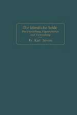 Die künstliche Seide: Ihre Herstellung, Eigenschaften und Verwendung