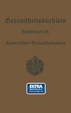 Gesundheitsbüchlein: Gemeinfaßliche Anleitung zur Gesundheitspflege