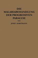 Die Malariabehandlung der Progressiven Paralyse: Unspezifische Therapie der Metalues des Zentralnervensystems Mittels Künstlicher Erzeugung Einer Akuten Infektionskrankheit
