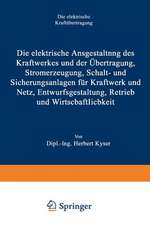 Die elektrische Ausgestaltung des Kraftwerkes und der Übertragung, Stromerzeugung, Schalt- und Sicherungsanlagen für Kraftwerk und Netz, Entwurfsgestaltung, Betrieb und Wirtschaftlichkeit