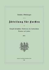 Amtliche Mitteilungen aus der Abteilung für Forsten des Königlich Preußischen Ministeriums für Landwirtschaft, Domänen und Forsten