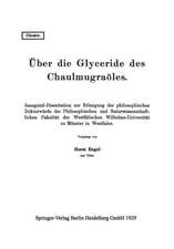 Über die Glyceride des Chaulmugraöles: Inaugural-Dissertation zur Erlangung der philosophischen Doktorwürde der Philosophischen und Naturwissenschaftlichen Fakultät der Westfälischen Wilhelms-Universität zu Münster in Westfalen