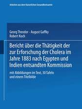 Bericht über die Thätigkeit der zur Erforschung der Cholera im Jahre 1883 nach Egypten und Indien entsandten Kommission