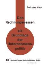 Das Rechnungswesen als Grundlage der Unternehmenspolitik: Ein Beitrag zu einer handlungsorientierten Betriebswirtschaftslehre