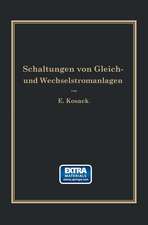 Schaltungen von Gleich- und Wechselstromanlagen: Dynamomaschinen, Motoren und Transformatoren, Lichtanlagen, Kraftwerke und Umformerstationen Ein Lehr- und Hilfsbuch