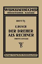 Der Dreher als Rechner: Wechselräder-, Kegel- und Arbeitszeitberechnungen in einfacher und anschaulicher Darstellung, zum Selbstunterricht und für die Praxis