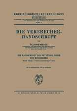 Die Verbrecher-Handschrift: I: Die Handschrift der Betrüger, Diebe und Einbrecher Eine Charakterologische Studie