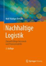 Nachhaltige Logistik: Zukunftsfähige Netzwerk- und Prozessmodelle