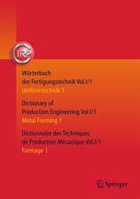 Wörterbuch der Fertigungstechnik. Dictionary of Production Engineering. Dictionnaire des Techniques de Production Mécanique Vol. I/1: Umformtechnik 1/Metal Forming 1/Formage 1