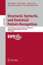 Structural, Syntactic, and Statistical Pattern Recognition: Joint IAPR International Workshop, S+SSPR 2014, Joensuu, Finland, August 20-22, 2014, Proceedings