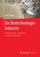 Die Biotechnologie-Industrie: Ein Einführungs-, Übersichts- und Nachschlagewerk