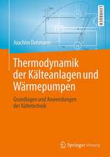 Thermodynamik der Kälteanlagen und Wärmepumpen: Grundlagen und Anwendungen der Kältetechnik