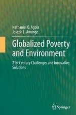 Globalized Poverty and Environment: 21st Century Challenges and Innovative Solutions