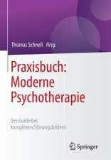 Praxisbuch: Moderne Psychotherapie : Der Guide bei komplexen Störungsbildern