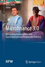 Microfinance 3.0: Reconciling Sustainability with Social Outreach and Responsible Delivery