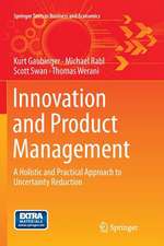 Innovation and Product Management: A Holistic and Practical Approach to Uncertainty Reduction