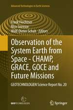 Observation of the System Earth from Space - CHAMP, GRACE, GOCE and future missions: GEOTECHNOLOGIEN Science Report No. 20