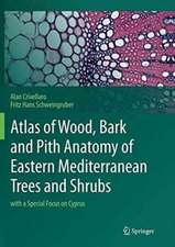 Atlas of Wood, Bark and Pith Anatomy of Eastern Mediterranean Trees and Shrubs: with a Special Focus on Cyprus