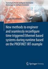 New methods to engineer and seamlessly reconfigure time triggered Ethernet based systems during runtime based on the PROFINET IRT example