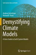 Demystifying Climate Models: A Users Guide to Earth System Models