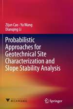 Probabilistic Approaches for Geotechnical Site Characterization and Slope Stability Analysis