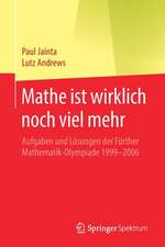 Mathe ist wirklich noch viel mehr: Aufgaben und Lösungen der Fürther Mathematik-Olympiade 1999–2006