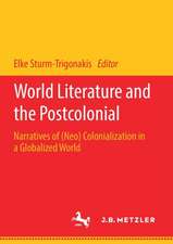 World Literature and the Postcolonial: Narratives of (Neo) Colonialization in a Globalized World