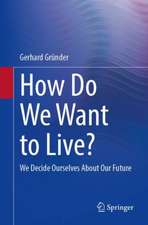 How Do We Want to Live?: We Decide Ourselves About Our Future