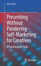 Presenting Without Pandering - Self-Marketing for Creatives: A Psychological Guide