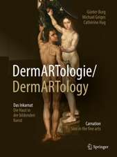 DermARTologie/DermARTtology: Das Inkarnat Die Haut in der bildenden Kunst/Carnation Skin in the fine arts