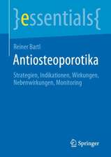 Antiosteoporotika: Strategien, Indikationen, Wirkungen, Nebenwirkungen, Monitoring