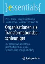 Organisationen als Transformationsbeschleuniger: Die produktive Allianz von Nachhaltigkeit, Resilienz, Systems- und Design-Thinking