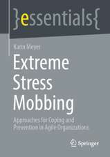 Extreme Stress Mobbing: Approaches for Coping and Prevention in Agile Organizations