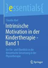 Intrinsische Motivation in der Kindertherapie - Band 1: Ein Ein- und Überblick in die theoretische Umsetzung in der Physiotherapie