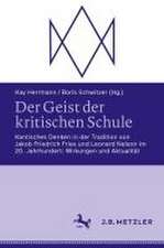 Der Geist der kritischen Schule: Kantisches Denken in der Tradition von Jakob Friedrich Fries und Leonard Nelson im 20. Jahrhundert: Wirkungen und Aktualität