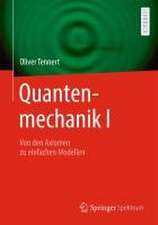 Quantenmechanik I: Von den Axiomen zu einfachen Modellen