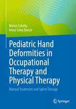 Pediatric Hand Deformities in Occupational Therapy and Physical Therapy: Manual Treatment and Splint Therapy